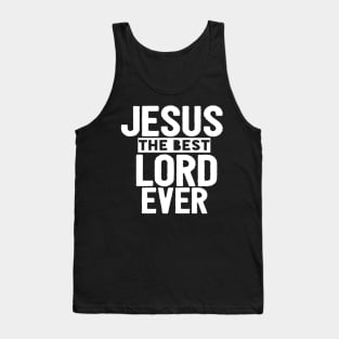 Jesus Is The Best Lord Ever Religious Christian Tank Top